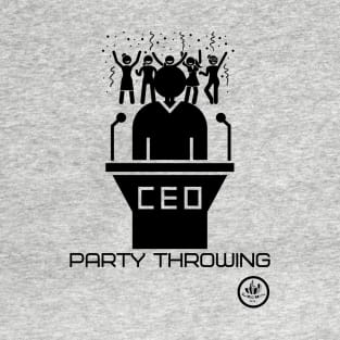 CEO of Party Throwing T-Shirt